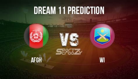 Wi Vs Afgh Dream11 Prediction Live Score And West Indies Vs Afghanistan Cricket Match Dream Team