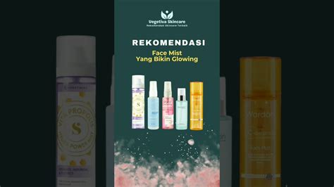 Rekomendasi Face Mist Yang Bikin Glowing Youtube