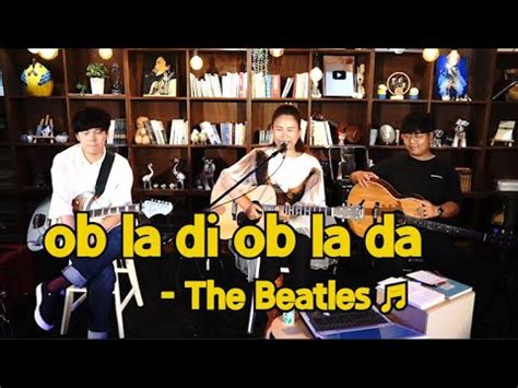 Old English Song Ob La Di Ob La Da The Beatles Coverd By Lee Ra