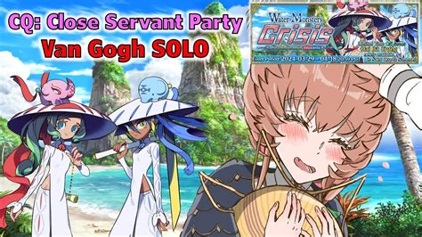 Fgo Na Water Monsters Crisis Cq Close Servant Party Gogh Solo