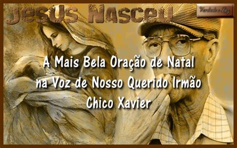 Oracao De Natal Chico Xavier Nasceu Jesus Verdade Luz