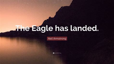 Neil Armstrong Quote: “The Eagle has landed.” (12 wallpapers) - Quotefancy