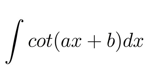 Integral Of Cot Ax B Substitution Youtube