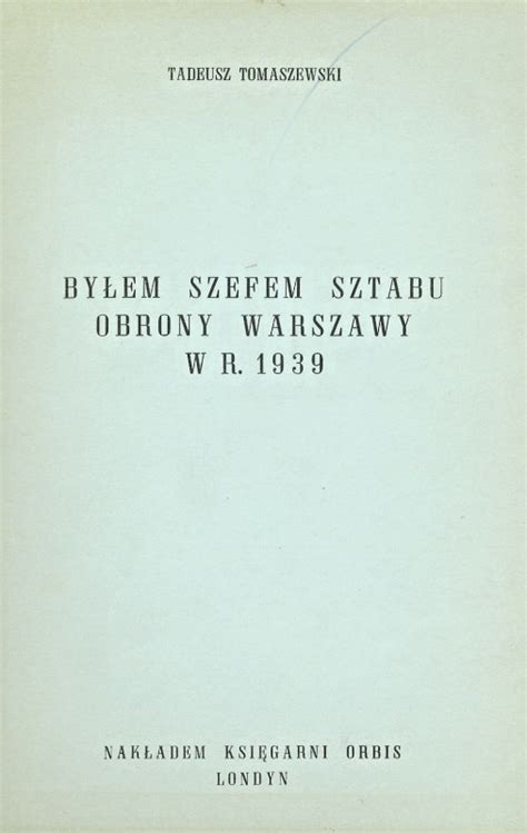 BYŁEM SZEFEM SZTABU OBRONY WARSZAWY W R 1939 Antykwariat Zakładka