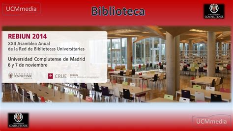 Xxii Asamblea Rebiun De La Red De Bibliotecas Universitarias Ucm