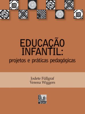 Educação infantil projetos e práticas pedagógicas Autores Associados