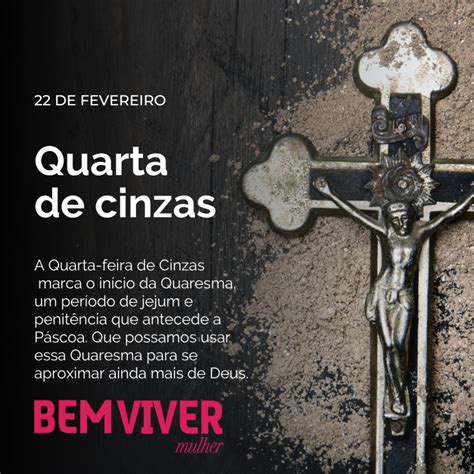 Significado Da Quarta Feira De Cinzas Bem Viver Mulher Revista