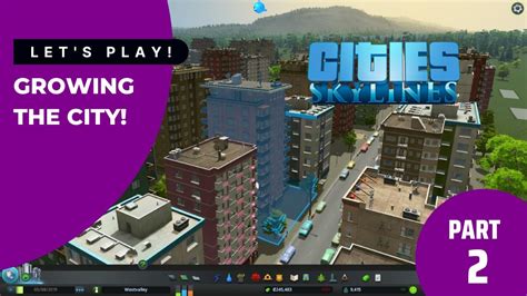 Let S Play Cities Skylines Growing The City Part 2 Tips For A