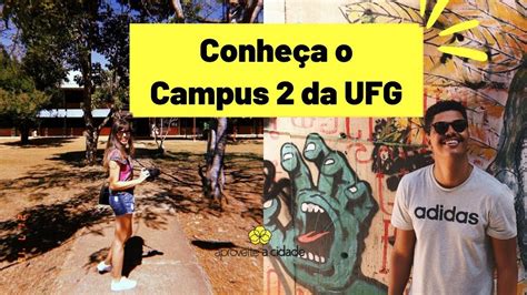 Passeio Pelo Campus 2 Da Ufg História E Atrações Do Samambaia