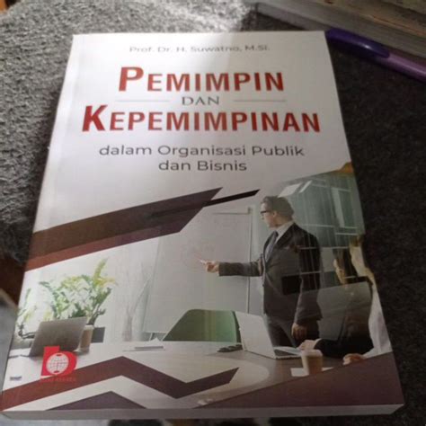 Jual Buku Pemimpin Dan Kepemimpinan Dalam Organisasi Publik Dan Bisnis