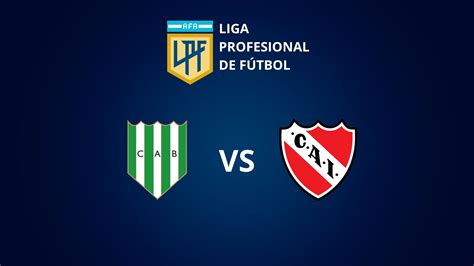 Banfield Vs Independiente Día Horario Tv En Vivo Y Probables