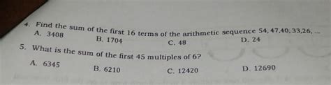 Solved 4 Find The Sum Of The First 16 Terms Of The Arithmetic Sequence 54 47 40 33 26