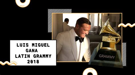 Luis Miguel Ganador Del Latin Grammy 2018 Youtube