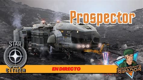 Minería con Prospector Star Citizen DIRECTO YouTube