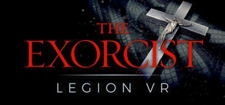 The Exorcist: Legion VR (2017) - MobyGames