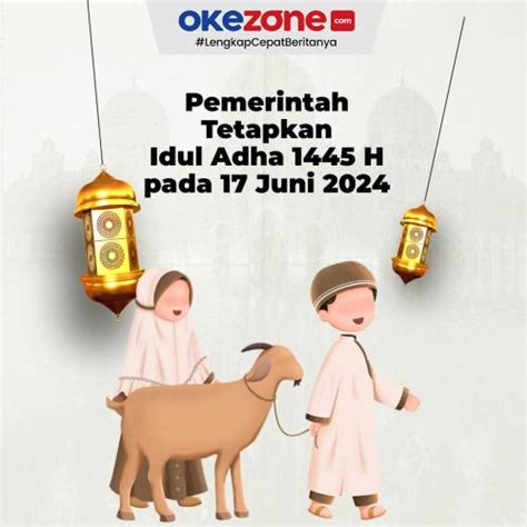 Pemerintah Tetapkan Idul Adha 1445 H Pada 17 Juni 2024 0 Foto Okezone Infografis