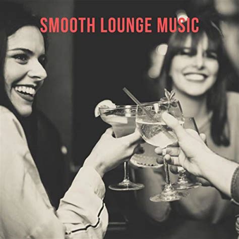 Smooth Lounge Music By Chillout Chillout Lounge And House Music On