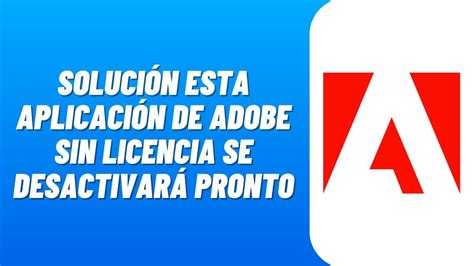 SOLUCIÓN esta APLICACIÓN de ADOBE sin LICENCIA se DESACTIVARÁ PRONTO