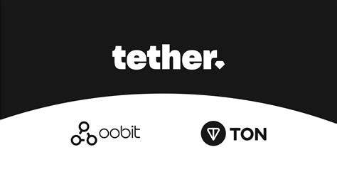 Tether Collaborates With Ton Foundation And Oobit To Create Seamless