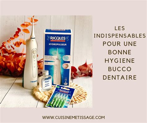 Les Indispensables Pour Une Bonne Hygiène Bucco Dentaire avec Riqlès