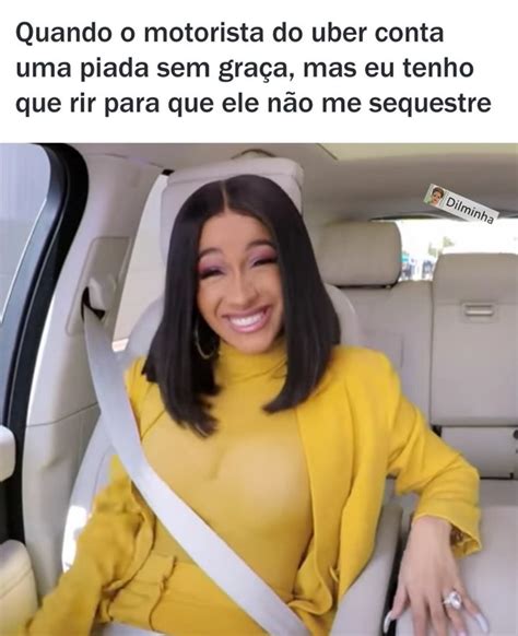 Quando O Motorista Do Uber Conta Uma Piada Sem Graça Mas Eu Tenho Que