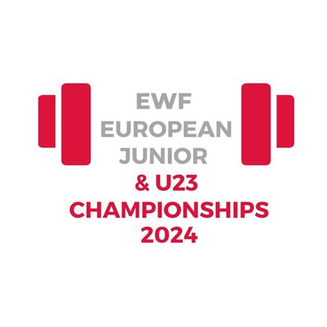 2024 EWF EUROPEAN JUNIOR AND U23 CHAMPIONSHIPS European Weightlifting