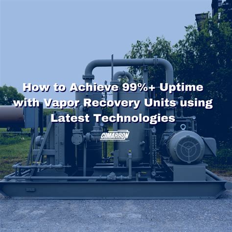 How To Achieve Uptime With Vapor Recovery Units Using Latest