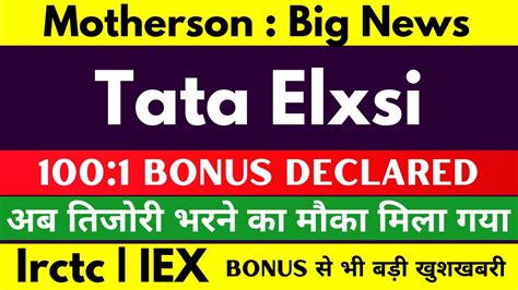 100 1 Bonus Declared Tata Elxsi Share Latest News Iex Share Latest