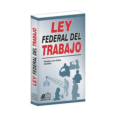 Ley Federal Del Trabajo 2023 Ediciones Fiscales Isef 9786075413839 Walmart En Línea