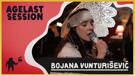 AGELAST SESSION BOJANA VUNTURIŠEVIĆ YouTube