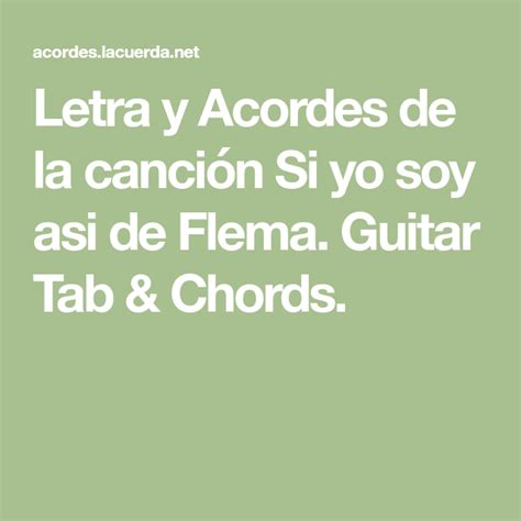 Letra Y Acordes De La Canción Si Yo Soy Asi De Flema Guitar Tab And Chords Flema Letras Y