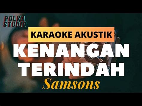 Samsons Kenangan Terindah Akustik Karaoke Lirik Youtube