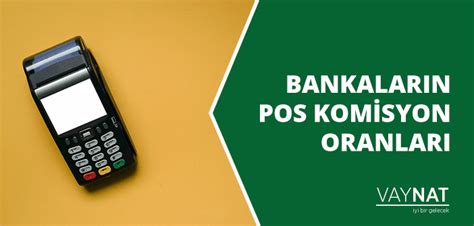 Bankaların POS Komisyon Oranları Vaynat