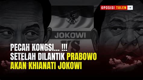 PECAH KONGSI Setelah Dilantik PRABOWO Akan Khianati JOKOWI YouTube