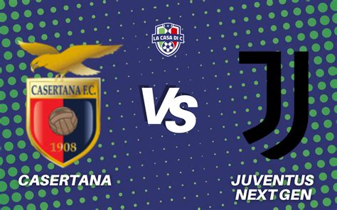 Casertana Juventus Next Gen Diretta Live Testuale Formazioni E Tabellino