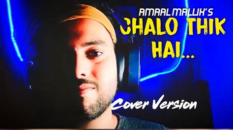 Chalo Thik Hai New Version Unplugged Amaal Mallik Armaan Malik