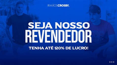 Seja Um Revendedor Crosby Youtube