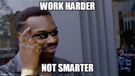 Work Harder Imgflip