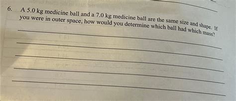 Solved A 5.0kg ﻿medicine ball and a 7.0kg ﻿medicine ball are | Chegg.com