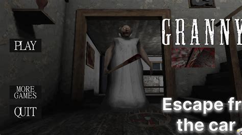 Granny Chapter 1 Full Game Play Escape From The Car👀💀👾🚗💀🦴 Youtube