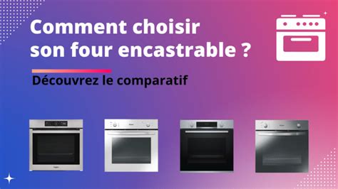 Les Meilleurs Fours Encastrables Comparatif Et Guide