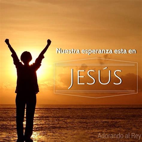 Nuestra Esperanza Esta En Jesús Adorando Al Rey