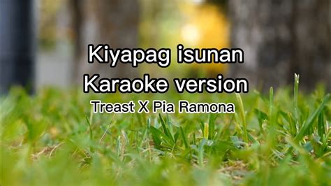 Kiyapag Isunan Karaoke Version Treast X Pia Ramona Youtube