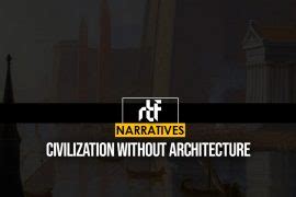 Civilization Without Architecture Rtf Rethinking The Future