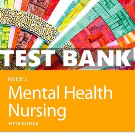 Test Bank Neeb Mental Health Nursing Th Edition Exam Study Inspire