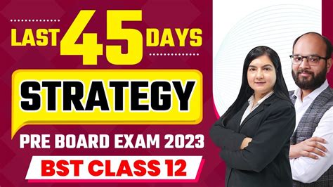 Last 45 Days Strategy Pre Board Exam 2023 Class 12 BST Pre Board Exam