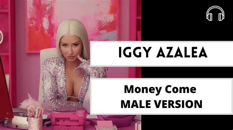 Iggy Azalea Money Come Male Version Youtube