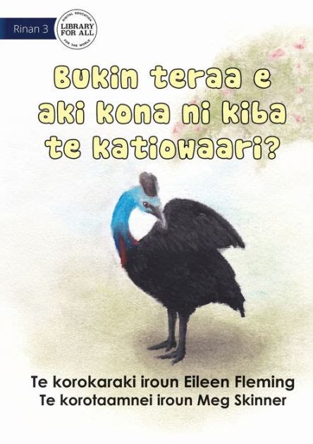 Why The Cassowary Doesn T Fly Bukin Teraa E Aki Kona Ni Kiba Te