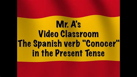 The Spanish Verb Conocer In The Present Tense Youtube