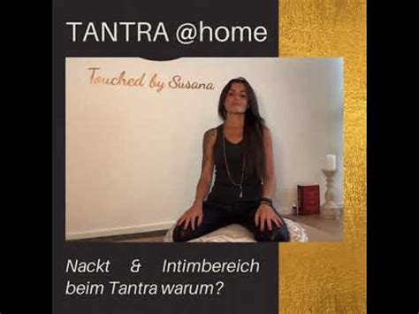 Tantra Home Warum Nackt Warum Der Intimbereich Youtube